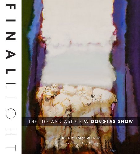 final light the life and art of v douglas snow