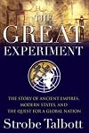 The Great Experiment: The Story of Ancient Empires, Modern States, and the Quest for a Global Nation