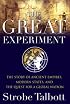 The Great Experiment: The Story of Ancient Empires, Modern States, and the Quest for a Global Nation
