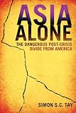 Asia alone : the dangerous post-crisis divide from America
