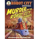 Murder on the Robot City Express: Robot City Adventures, #4by Paul Collicutt