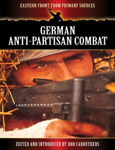 german anti partisan combat the eastern front from primary sources