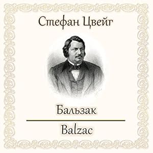 Balzac | Livre audio Auteur(s) : Stefan Zweig Narrateur(s) : Vyacheslav Zadvornykh