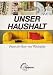 Bücher : Unser Haushalt. Praxis der Haus- und Wäschepflege