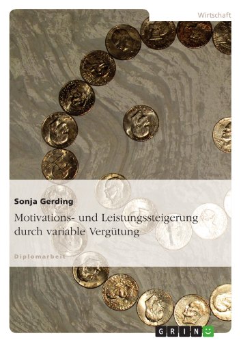 Motivations- und Leistungssteigerung durch variable Vergütung (German Edition)