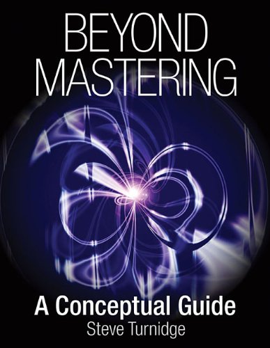 Beyond Mastering: A Conceptual Guide (Music Pro Guides)