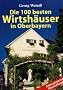 Die 100 besten Wirtsh�user in Oberbayern