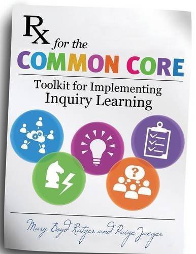 Rx for the Common Core: Toolkit for Implementing Inquiry Learning by Mary Boyd Ratzer (2014-01-22)