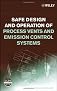 Safe Design and Operation of Process Vents and Emission Control Systems (Center for Chemical Process Safety)