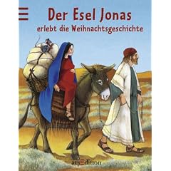 Der Esel Jonas erlebt die Weihnachtsgeschichte