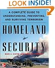 Homeland Security: A Complete Guide to Understanding, Preventing, and Surviving Terrorism