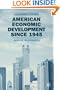 American Economic Development Since 1945: Growth, Decline and Rejuvenation