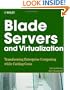 Blade Servers and Virtualization: Transforming Enterprise Computing While Cutting Costs