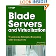Blade Servers and Virtualization: Transforming Enterprise Computing While Cutting Costs