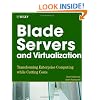 Blade Servers and Virtualization: Transforming Enterprise Computing While Cutting Costs