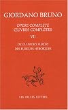 Oeuvres complètes : Tome 7, Des fureurs héroïques Edition bilingue français-italien