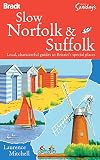 Slow Norfolk & Suffolk : local, characterful guides to Britain's special places