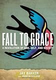Fall to Grace: A Revolution of God, Self & Society