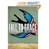 Fall to Grace: A Revolution of God, Self & Society