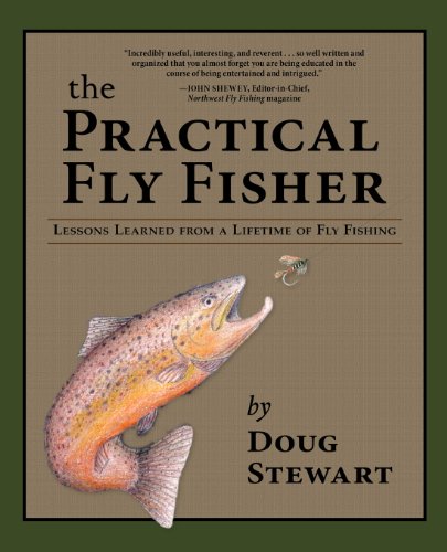 the practical fly fisher lessons learned from a lifetime of fly fishing the pruett series