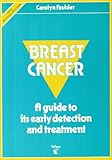 Breast cancer : a guide to early detection and treatment
