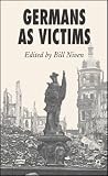 Germans as Victims: Remembering the Past in Contemporary Germany