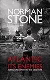The Atlantic and its enemies : a personal history of the Cold War
