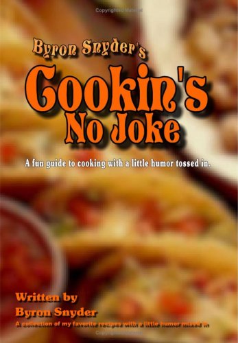 Cookin's No Joke: Mens Guide to Cooking with a little humor mixed in!