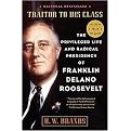 Traitor to His Class (The Privileged Life and Radical Presidency of Franklin Delano Roosevelt) (Reprint) (Paperback)