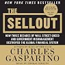 The Sellout: How Three Decades of Wall Street Greed and Government Mismanagement Destroyed the Global Financial System