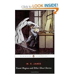 Count Magnus and Other Ghost Stories: The Complete Ghost Stories of M. R. James, Volume 1