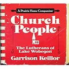 Church People: The Lutherans of Lake Wobegon (Prairie Home Companion) by Garrison Keillor and Ensemble cast