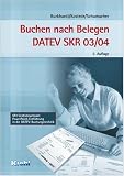 Buchen nach Belegen DATEV SKR 03/04 - Fritz Burckhardt, Wilhelm Kostede, Bernt Schumacher
