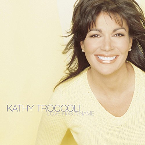Kathy Troccoli - Love Has A Name - Zortam Music