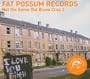 Fat Possum: Not the Same Old Blues Crap 3