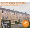 Fat Possum: Not the Same Old Blues Crap 3