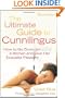 The Ultimate Guide to Cunnilingus: How to Go Down on a Woman and Give Her Exquisite Pleasure
