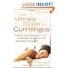 The Ultimate Guide to Cunnilingus: How to Go Down on a Woman and Give Her Exquisite Pleasure