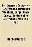 Fci-Gruppe 1: Deutscher Sch Ferhund, Australian Shepherd, Berger Blanc Suisse, Border Collie, Australian Cattle Dog, Puli