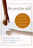 The Prettier Doll: Rhetoric, Discourse, and Ordinary Democracy (Albma Rhetoric Cult & Soc Crit)