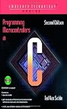 Programming Microcontrollers in C (Embedded Technology)
