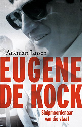 Eugene de Kock: Sluipmoordenaar van die staat (Afrikaans Edition)
