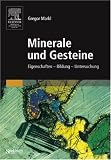 Minerale und Gesteine - Eigenschaften - Bildung - Untersuchung - Gregor Markl, Michael Marks