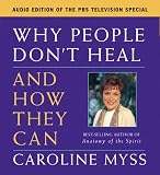 Why People Don`t Heal and How They Can