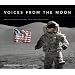 Voices from the Moon: Apollo Astronauts Describe Their Lunar Experiences