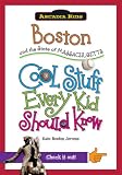 Boston and the State of Massachusetts:: Cool Stuff Every Kid Should Know (Arcadia Kids)