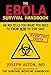 The Ebola Survival Handbook: An MD Tells You What You Need to Know Now to Stay Safe