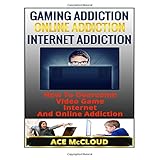 gaming addiction online addiction internet addiction how to overcome video game internet and online addiction