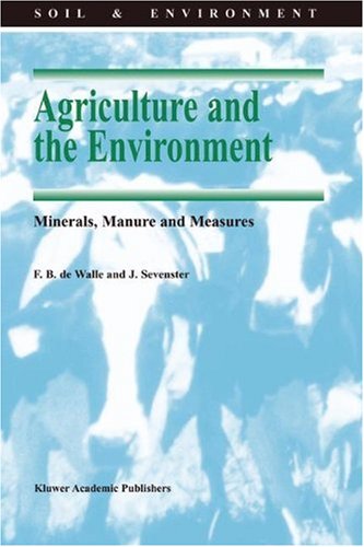 Agriculture and the Environment: Minerals, Manure and Measures (Soil & Environment)