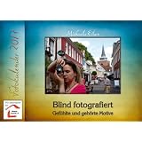 Blind fotografiert: Gef�hlte und geh�rte Motivevon "Michaela Eiben"